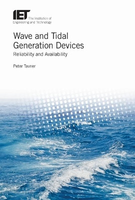 Wave and Tidal Generation Devices: Reliability and availability by Peter John Tavner 9781849197342