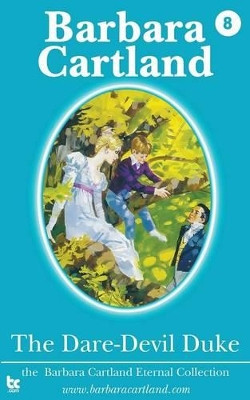 The Dare-Devil Duke by Barbara Cartland 9781782130345