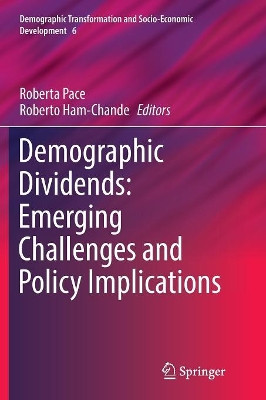 Demographic Dividends: Emerging Challenges and Policy Implications by Roberta Pace 9783319813509