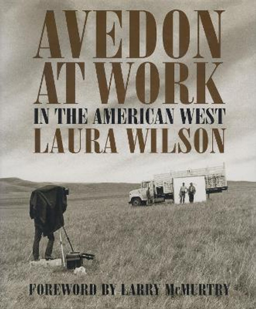 Avedon at Work: In the American West by Laura Wilson