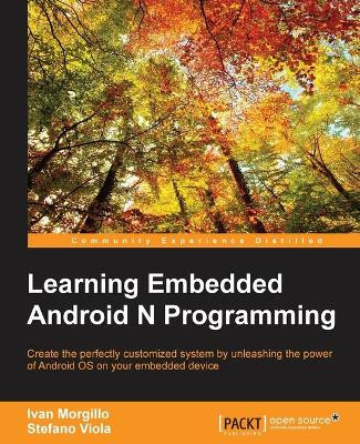 Learning Embedded Android N Programming by Ivan Morgillo 9781785282881
