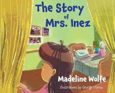 The Story of Mrs. Inez by Madeline Wolfe 9781940359892