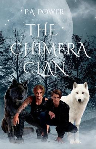 The Chimera Clan: The Chimera Series by P a Power 9798987840306