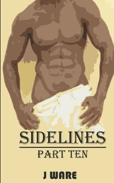 Sidelines Part Ten by J Ware 9781950650422