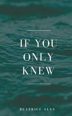 If you only knew by Beatrice Alys 9789357445122