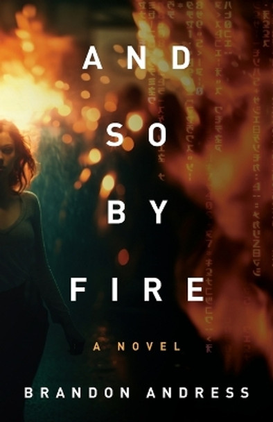 And So By Fire by Brandon Andress 9781957007724