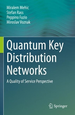 Quantum Key Distribution Networks: A Quality of Service Perspective by Miralem Mehic 9783031066108