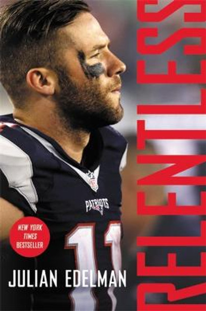 Relentless: A Memoir by Julian Edelman