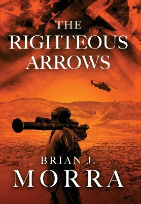 The Righteous Arrows by Brian J Morra 9798888242827