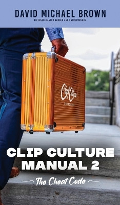Clip Culture Manual 2: The Cheat Code by David Michael Brown 9781963874037
