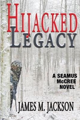Hijacked Legacy by James M Jackson 9781943166398