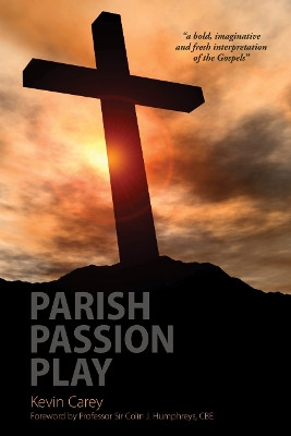 Parish Passion Play by Kevin Carey 9781908381231