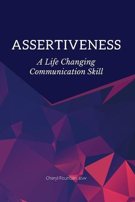Assertiveness: A Life Changing Communication Skill by Cheryl Fountain 9781777310509
