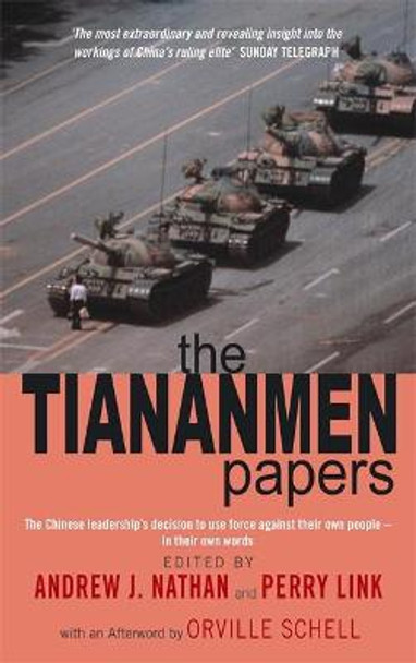 The Tiananmen Papers: The Chinese Leadership's Decision to Use Force Against Their Own People - In Their Own Words by Andrew Nathan