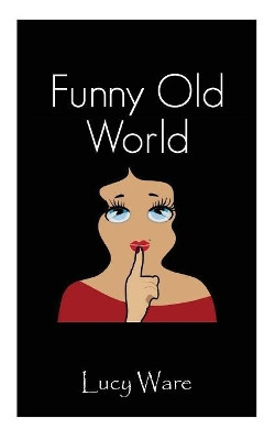 Funny Old World by Lucy Ware 9781787195141