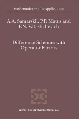 Difference Schemes with Operator Factors by A. A. Samarskii 9789048161188