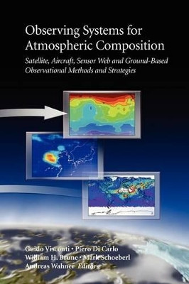 Observing Systems for Atmospheric Composition: Satellite, Aircraft, Sensor Web and Ground-Based Observational Methods and Strategies by Guido Visconti 9781441921475