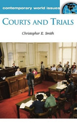 Courts and Trials: A Reference Handbook by Christopher E. Smith 9781576079331