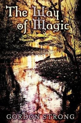 The Way of Magic by Gordon Strong 9781908011534