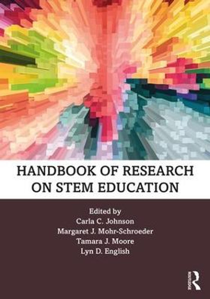 Handbook of Research on STEM Education by Carla C. Johnson