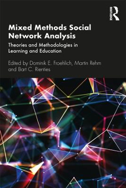 Mixed Methods Social Network Analysis: Theories and Methodologies in Learning and Education by Dominik E. Froehlich