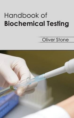 Handbook of Biochemical Testing by Oliver Stone 9781632393708