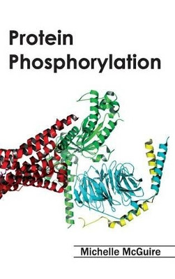Protein Phosphorylation by Michelle McGuire 9781632395245