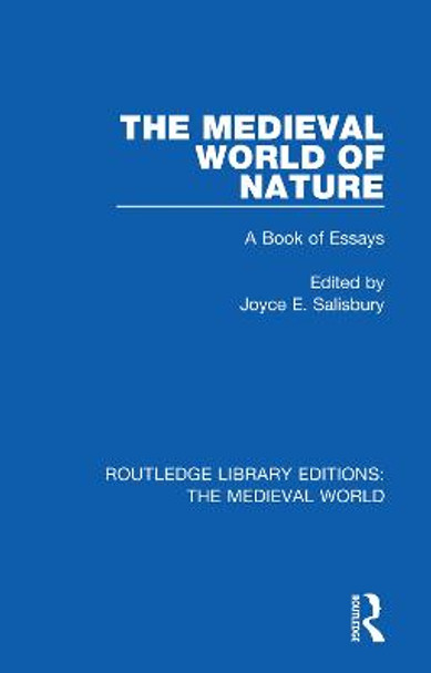 The Medieval World of Nature: A Book of Essays by Joyce E. Salisbury