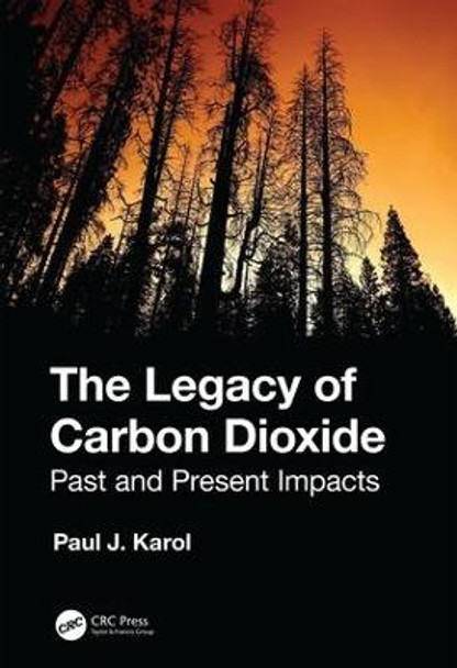 The Legacy of Carbon Dioxide: Past and Present Impacts by Paul J. Karol