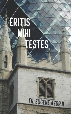 Eritis Mihi Testes by Eugene Azorji 9798888701454