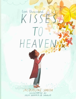 Ten Thousand Kisses to Heaven by Jacqueline Smith 9798893331851