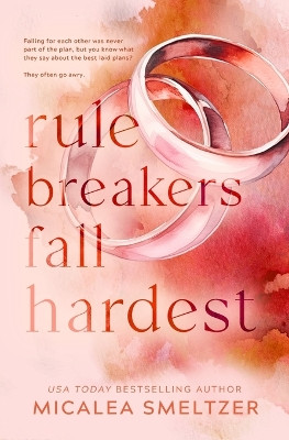Rule Breakers Fall Hardest (Special Edition) by Micalea Smeltzer 9798330226146