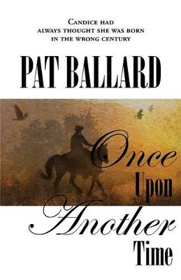 Once Upon Another Time by Pat Ballard 9781597190855