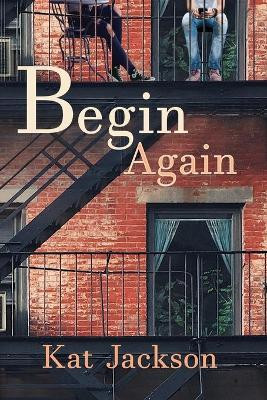 Begin Again by Kat Jackson 9781642471298