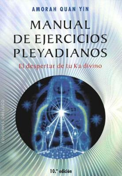 Manual de Ejercicios Pleyadianos by Amorah Quan Yin