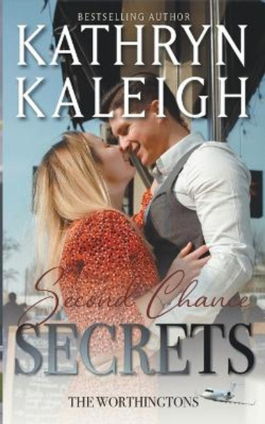 Second Chance Secrets: Sexy Second Chance Billionaires by Kathryn Kaleigh 9798201731588