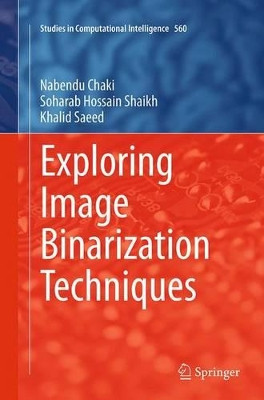 Exploring Image Binarization Techniques by Nabendu Chaki 9788132228936