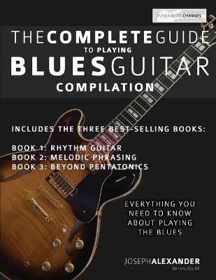 The Complete Guide to Playing Blues Guitar - Compilation by Joseph Alexander 9781789330380