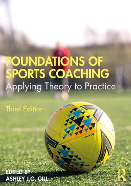 Foundations of Sports Coaching: Applying Theory to Practice by Ashley Gill