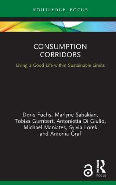 Consumption Corridors: Living a Good Life within Sustainable Limits by Doris Fuchs