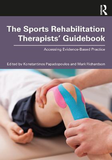 The Sports Rehabilitation Therapists' Guidebook: Accessing Evidence-Based Practice by Konstantinos Papadopoulos