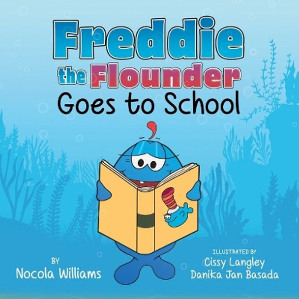 Freddie the Flounder Goes to School by Nocola Williams 9781736069653
