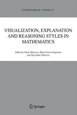 Visualization, Explanation and Reasoning Styles in Mathematics by Paolo Mancosu 9781402033346