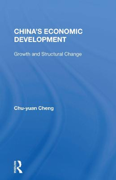 China's Economic Development: Growth And Structural Change by Chu-Yuan Cheng