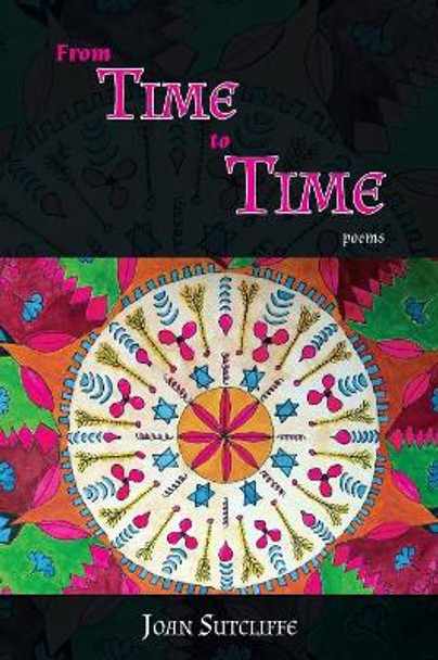 From Time to Time: Poems by Joan Sutcliffe 9781926926810