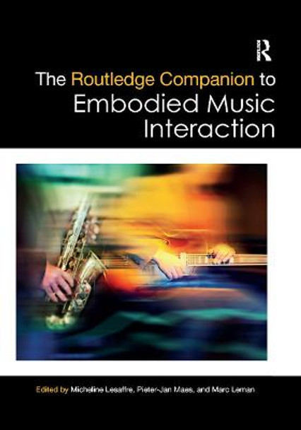 The Routledge Companion to Embodied Music Interaction by Micheline Lesaffre