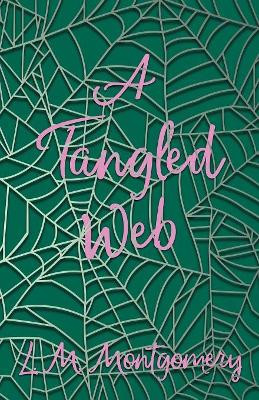 A Tangled Web by Lucy Maud Montgomery 9781473317031