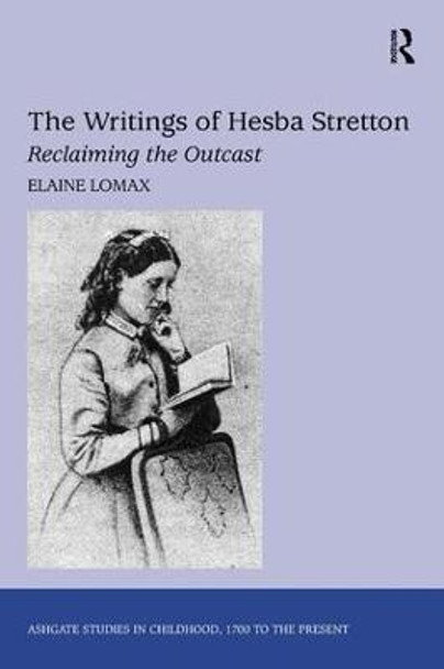 The Writings of Hesba Stretton: Reclaiming the Outcast by Elaine Lomax