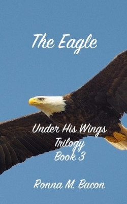 The Eagle by Ronna M Bacon 9781775102625
