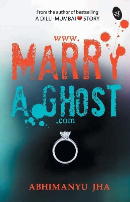 Www.Marryaghost.Com by Abhimanyu Jha 9789382665199
